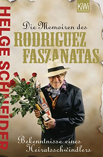 Die Memoiren des Rodriguez Faszanatas: Bekentnisse eines Heiratsschwindlers von Kiepenheuer & Witsch GmbH