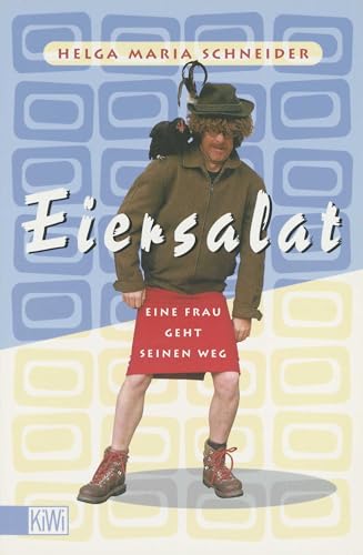 Eiersalat: Eine Frau geht seinen Weg. Der neue Roman von Helge Schneider