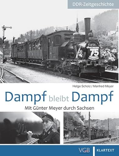 Dampf bleibt Dampf: Mit Günter Meyer durch Sachsen