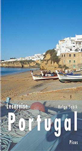 Lesereise Portugal: Die Fischer, die die Zeit anhalten (Picus Lesereisen) von Picus Verlag GmbH