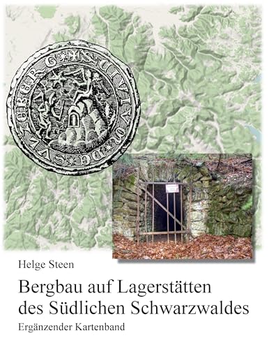 Bergbau auf Lagerstätten des Südlichen Schwarzwaldes - Ergänzender Kartenband von Books on Demand GmbH