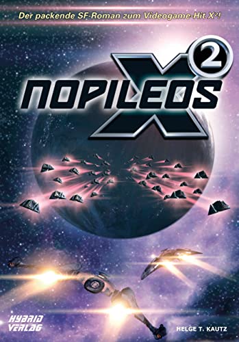 X2: Nopileos: Eine Erzählung aus dem X Universum von EGOSOFT (X Games) von Hybrid Verlag