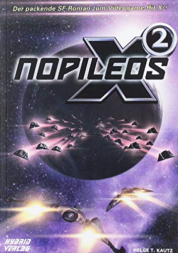 X2: Nopileos: Eine Erzählung aus dem X Universum von EGOSOFT (X Games) von Hybrid Verlag