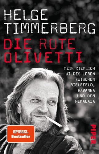 Die rote Olivetti: Mein ziemlich wildes Leben zwischen Bielefeld, Havanna und dem Himalaja von Piper Verlag GmbH