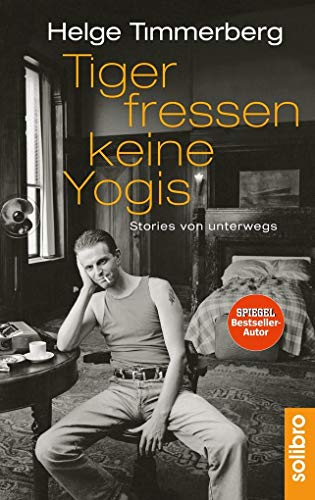 Tiger fressen keine Yogis: Stories von unterwegs von Solibro Verlag