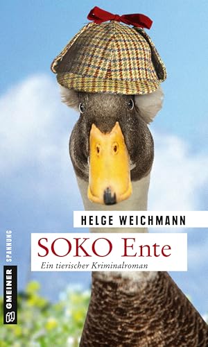 SOKO Ente: Ein tierischer Kriminalroman (Kriminalromane im GMEINER-Verlag)