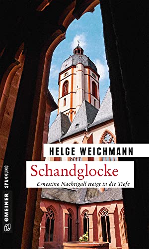 Schandglocke: Kriminalroman (Kriminalromane im GMEINER-Verlag): Ernestine Nachtigall steigt in die Tiefe (Historikerin Tinne Nachtigall)