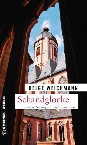 Schandglocke: Kriminalroman (Kriminalromane im GMEINER-Verlag): Ernestine Nachtigall steigt in die Tiefe (Historikerin Tinne Nachtigall) von Gmeiner Verlag