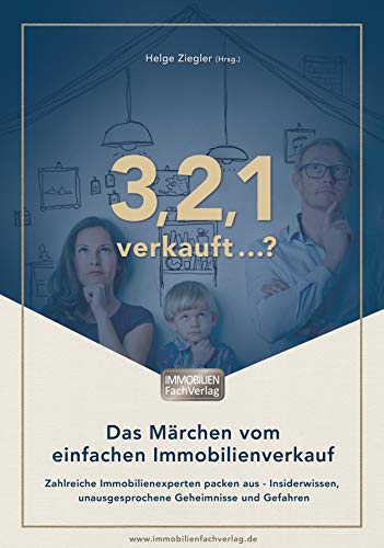 3, 2 ,1 verkauft ...?: Das Märchen von einfachen immobilienverkauf von ImmobilienFachVerlag