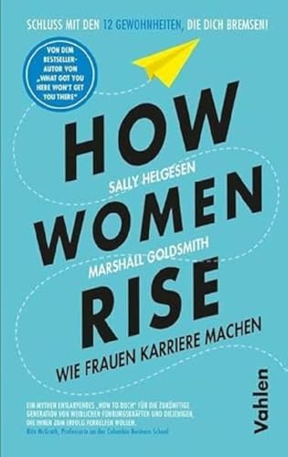 How Women Rise: Wie Frauen Karriere machen How Women Rise: Wie Frauen Karriere machen von Vahlen Franz GmbH