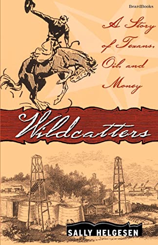 Wildcatters: A Story of Texans, Oil, and Money