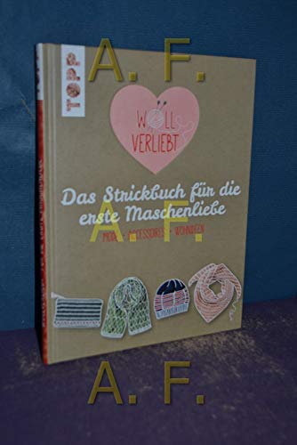 Wollverliebt: Das Strickbuch für die erste Maschenliebe