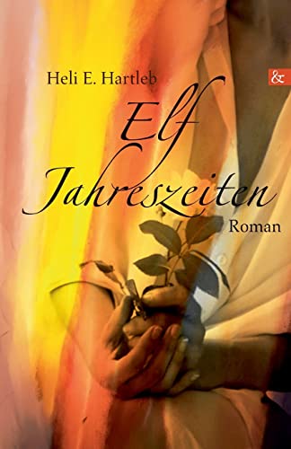 Elf Jahreszeiten: Roman