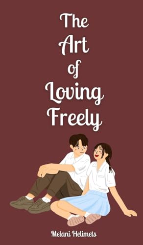 The Art of Loving Freely von Book Fairy Publishing