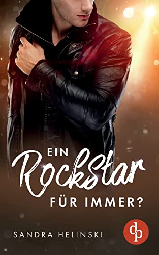 Ein Rockstar für immer? von dp DIGITAL PUBLISHERS GmbH