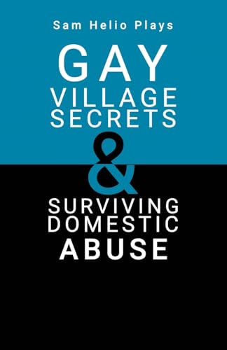 Sam Helio Plays - Gay Village Secrets & Surviving Domestic Abuse von Michael Terence Publishing