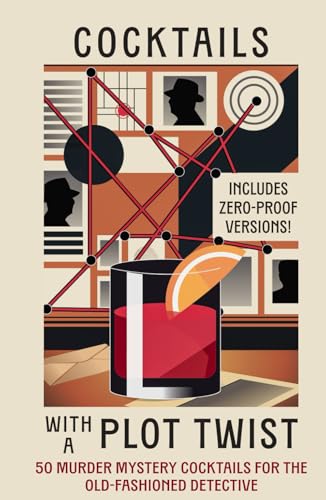 Cocktails with a Plot Twist: 50 Murder Mystery Cocktails for the Old-Fashioned Detective von Heliodor Press