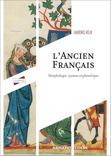 L'ancien français: Morphologie, syntaxe et phonétique von ARMAND COLIN