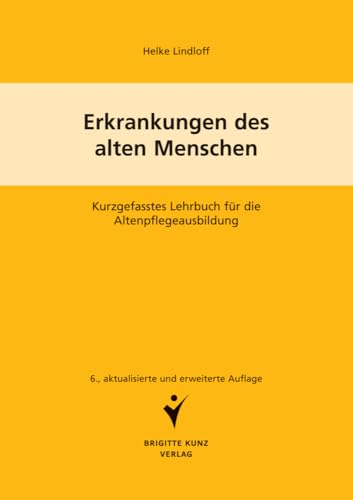 Erkrankungen des alten Menschen: Kurzgefasstes Lehrbuch für die Altenpflegeausbildung Erkrankungen des alten Menschen: Kurzgefasstes Lehrbuch für die Altenpflegeausbildung