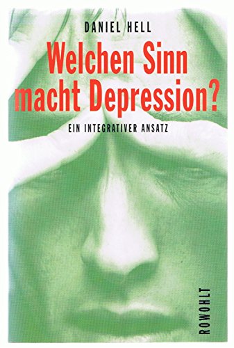 Welchen Sinn macht Depression?: Das depressive Geschehen als Schutz und Botschaft: Ein integrativer und evolutionärer Ansatz