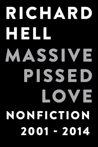 Massive Pissed Love: Nonfiction 2001-2014 Massive Pissed Love: Nonfiction 2001-2014