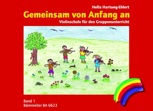 Gemeinsam von Anfang an. Violinschule 1: Violinschule für den Gruppenunterricht. Reime, Spiele mit der Geige, bekannte Lieder in einfachen Sätzen von Bärenreiter Verlag Kasseler Großauslieferung