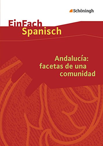 EinFach Spanisch Textausgaben: Andalucía: facetas de una comunidad: Textausgabe von Westermann Bildungsmedien Verlag GmbH