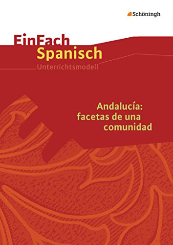 EinFach Spanisch Unterrichtsmodelle: Andalucía: facetas de una comunidad: Unterrichtsmodell von Westermann Bildungsmedien Verlag GmbH