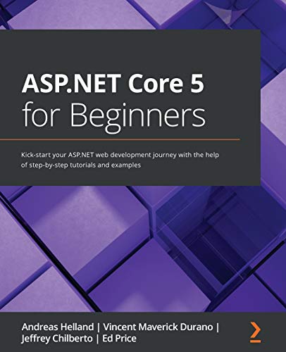 ASP.NET Core 5 for Beginners: Kick-start your ASP.NET web development journey with the help of step-by-step tutorials and examples von Packt Publishing