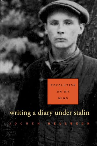 Revolution on My Mind: Writing a Diary Under Stalin
