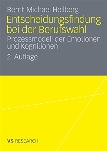 Entscheidungsfindung bei der Berufswahl: Prozessmodell der Emotionen und Kognitionen (German Edition), 2. Auflage
