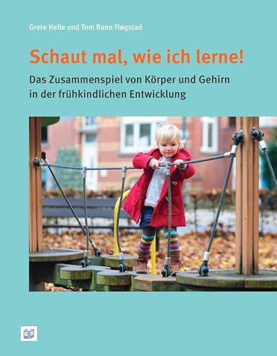 Schaut mal, wie ich lerne!: Das Zusammenspiel von Körper und Gehirn in der frühkindlichen Entwicklung von Bananenblau UG