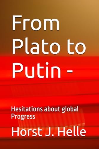 From Plato to Putin -: Heitations about global Progress von Independently published