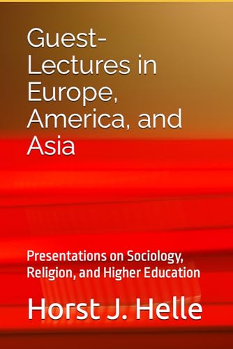 Guest-Lectures in Europe, America, and Asia: Presentations on Sociology, Religion, and Higher Education