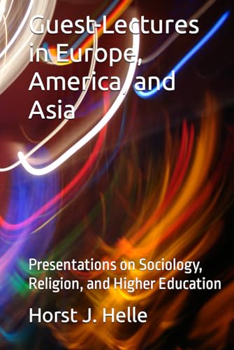 Guest-Lectures in Europe, America, and Asia: Presentations on Sociology, Religion, and Higher Education