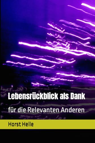Lebensrückblick als Dank: für die relevanten Anderen