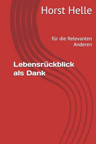 Lebensrückblick als Dank: für die relevanten Anderen