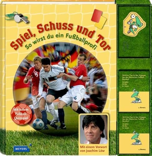 Spiel, Schuss und Tor: So wirst du ein Fußballprofi (Meyers Kindersachbuch)