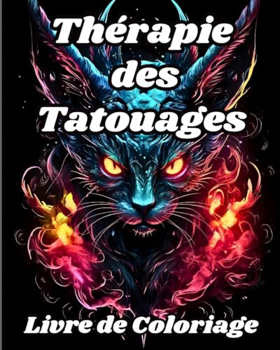 Livre de Coloriage de Thérapie des Tatouages: Coloriage pour adultes avec de beaux tatouages pour soulager le stress,