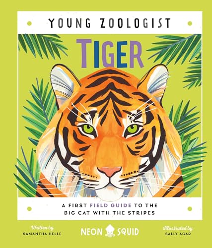 Tiger (Young Zoologist): A First Field Guide to the Big Cat with the Stripes von Neon Squid