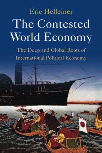 The Contested World Economy: The Deep and Global Roots of International Political Economy von Cambridge University Press