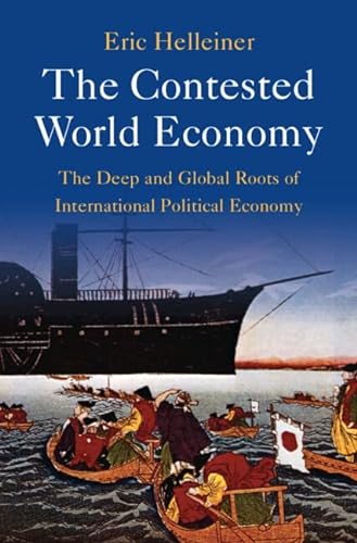 The Contested World Economy: The Deep and Global Roots of International Political Economy von Cambridge University Press