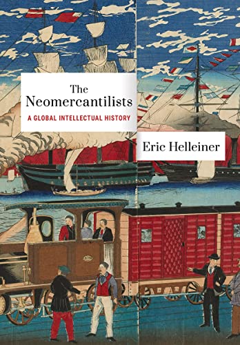 The Neomercantilists: A Global Intellectual History von Cornell University Press