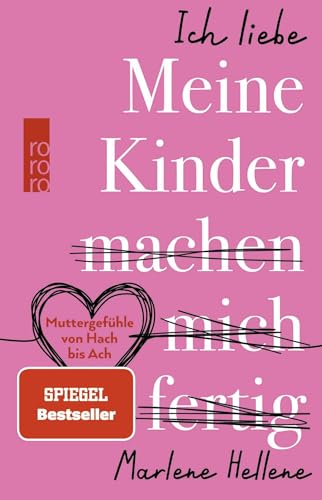 Ich liebe MEINE KINDER machen mich fertig: Muttergefühle von Hach bis Ach