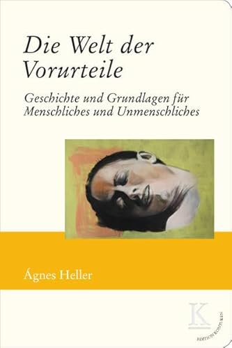 Die Welt der Vorurteile: Geschichte und Grundlagen für Menschliches und Unmenschliches (Edition Konturen)