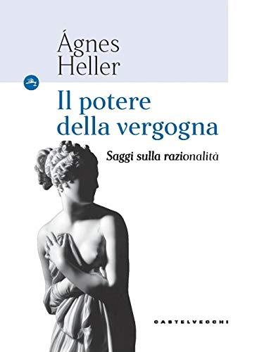 Il potere della vergogna: Saggi sulla razionalità (Le Navi)