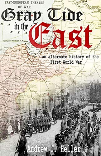 Gray Tide in the East: An alternate history of the first World War von Fiction4all