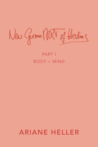 New German ART of Healing: Part I: Body + Mind von Balboa Press AU