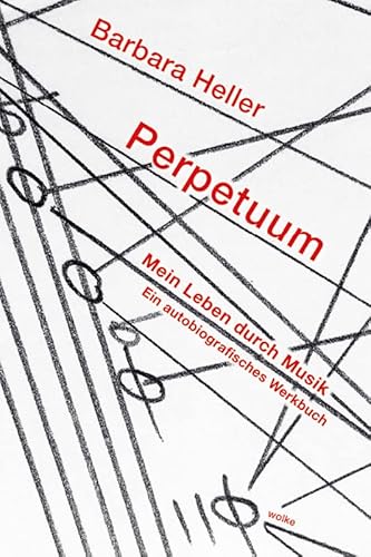 Perpetuum. Mein Leben durch Musik: Ein autobiografisches Werkbuch von Wolke Verlagsges. Mbh