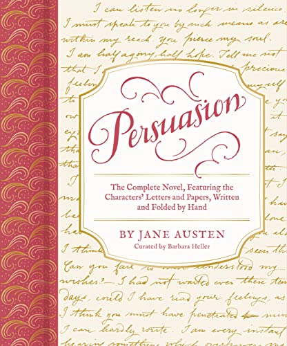 Persuasion: The Complete Novel, Featuring the Characters' Letters and Papers, Written and Folded by Hand (Handwritten Classics) Persuasion: The Complete Novel, Featuring the Characters' Letters and Papers, Written and Folded by Hand (Handwritten Classics)